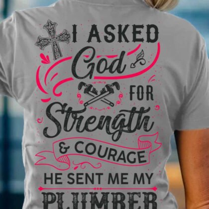 God Sent Me My Plumber Apparel - Faith Quote
